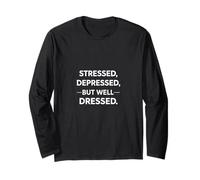 Stressed Depressed But Well Dressed Long Sleeve T-Shirt