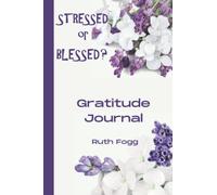 Stressed or Blessed? - Gratitude Journal to help you eliminate negative thought patterns and replace them with positive ones!: Better out than in! ... record your thoughts and count your blessings