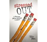 Stressed Out: A Practical, Biblical Approach to Anxiety