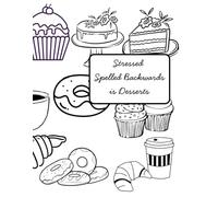 Stressed Spelled Backwards is Desserts: Relaxation Coloring Book