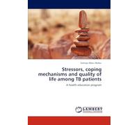 Stressors, coping mechanisms and quality of life among TB patients: A health education program