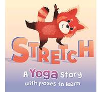Stretch: A Yoga Story with Poses to Learn for Kids