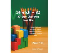 Stretch-iQ - Book One: 30-Day Challenge Workbook to Build Reasoning, Problem-Solving and Thinking Skills (Ages 7-9)