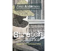 Stretch Marks: Essays for the Unfinished Woman