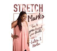 Stretch Marks: "how to grow beyond your limits"