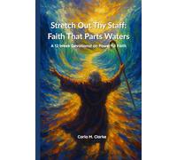 Stretch Out Thy Staff: Faith That Parts Waters: A 12 W evotional on Powerful Faith
