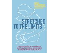 Stretched to the Limits: Supporting Women with Hypermobile Ehlers-Danlos Syndrome (hEDS) Through Pregnancy, Labour, and Postnatally