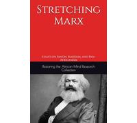 Stretching Marx: Essays on Fanon, Marxism, and Pan-Africanism (The Frantz Fanon Collection)