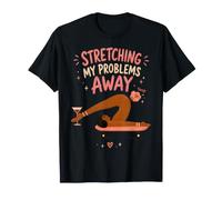 Stretching My Problems Away Funny Yoga Fitness Humor T-Shirt