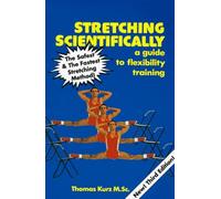 Stretching Scientifically: a Guide to Flexibility Training