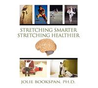 Stretching Smarter Stretching Healthier