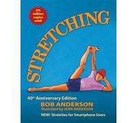 Stretching: The 40th Anniversary Edition. Stretches for the Digital World.