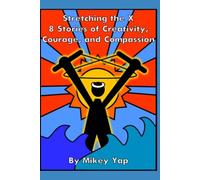 Stretching the X: 8 Stories of Creativity, Courage, and Compassion