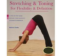 Stretching&Toning for Flexibility&Definition: A Step-by-step Guide Develop Your