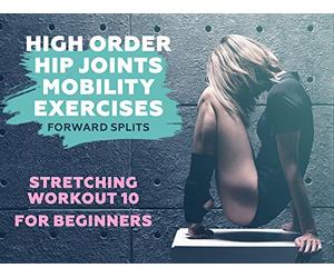 Stretching Workout 10 for Beginners - High Order Hip joints mobility exercises. Forward Splits.