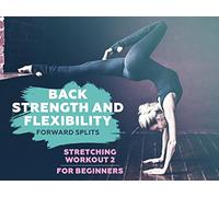 Stretching Workout 2 for Beginners - Back strength and Flexibility. Forward splits.