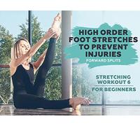 Stretching Workout 6 for Beginners - High Order Foot stretches to prevent injuries. Forward splits .