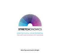 Stretchonomics: How to Fulfill Your Potential - The Art and Science of Success