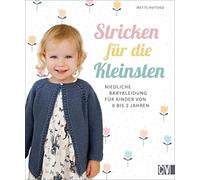 Stricken für die Kleinsten: Niedliche Babykleidung für Kinder von 0 bis 2 Jahren
