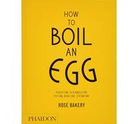 Strickland, Fiona - How to Boil an Egg: A Cookbook