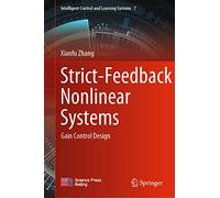 Strict-Feedback Nonlinear Systems: Gain Control Design: 7 (Intelligent Control and Learning Systems, 7)