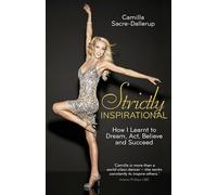 Strictly Inspirational: How I Learnt to Dream, Act, Believe and Succeed