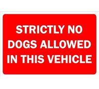 Strictly no dogs allowed in this vehicle sign - 3mm Aluminium sign (400mm x 300mm)
