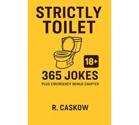 STRICTLY TOILET 365 JOKES: PLUS EMERGENCY BONUS CHAPTER