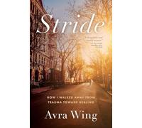 Stride: How I Walked Away from Trauma Toward Healing