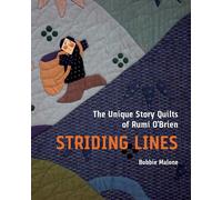 Striding Lines: The Unique Story Quilts of Rumi O'Brien