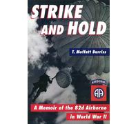 Strike And Hold: A Memoir of the 82nd Airborne in World War II