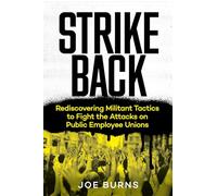 Strike Back: Rediscovering Militant Tactics to Fight the Attacks on Public Employee Unions