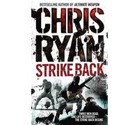 Chris Ryan – Strike Back – The ultimate action-packed, no-holds-barred novel