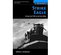 Strike Eagle: Flying the F-15E in the Gulf War (The Warriors)