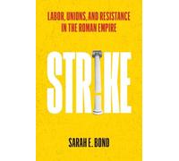 Strike: Labor, Unions, and Resistance in the Roman Empire