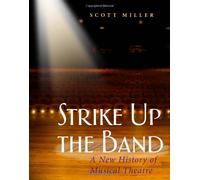 Strike Up the Band: A New History of Musical Theatre