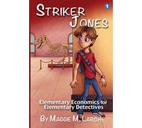 Striker Jones: Elementary Economics For Elementary Detectives, Second Edition: Volume 1
