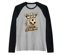 Strikers Never Stop Scoring Soccer Player Striker Raglan Baseball Tee