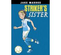 Striker's Sister (Jake Maddox Girl Sports Stories)