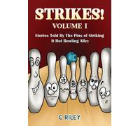 Strikes! - Volume I : Stories Told By The Pins of Striking It Hot Bowling Alley
