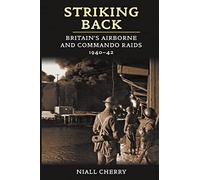 Striking Back: Britain's Airborne & Commando Raids 1940-42
