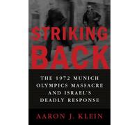 Striking Back: The 1972 Munich Olympics Massacre and Israel's Deadly Response