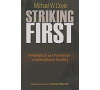 Striking First: Preemption and Prevention in International Conflict (The University Center for Human Values Series): 38