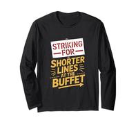 Striking for Shorter Lines at the Buffet Labor Day Long Sleeve T-Shirt