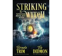 Striking it Witch: Paranormal Women's Fiction (Supernatural Midlife Relic Hunter): 22 (Shrouded Nation)