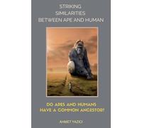 Striking Similarities between Ape and Human: Do Apes and Humans Have a Common Ancestor?