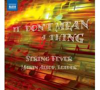 Marin Alsop – String Fever: It Don't Mean A Thing – NAXOS