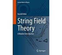 String Field Theory: A Modern Introduction: 980 (Lecture Notes in Physics, 980)