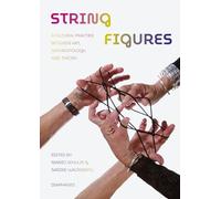 String Figures : A Cultural Practice between Art, Anthropology, and Theory