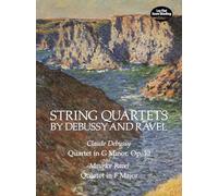 String Quartets by Debussy and Ravel: Claude Debussy: Quartet in G Minor, Op 10 / Maurice Ravel: Quartet in F Major: Quartet in G Minor, Op. ... in F Major/Ravel (Dover Chamber Music Scores)